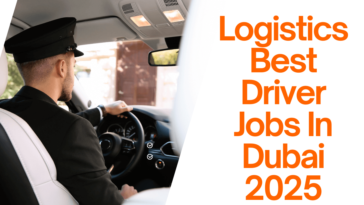 Best Driver Jobs In Dubai 2025