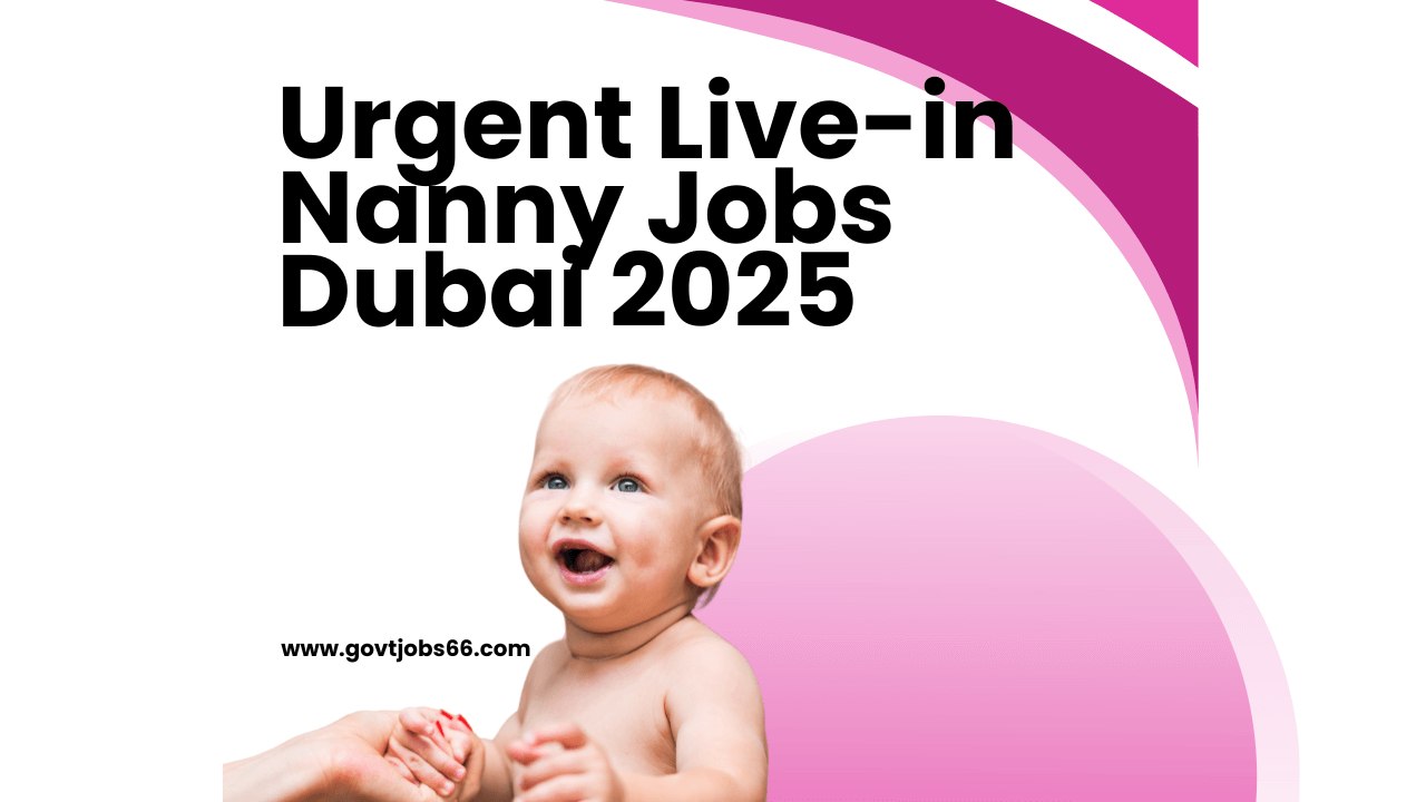 Live-in Nanny Jobs in Dubai 2025