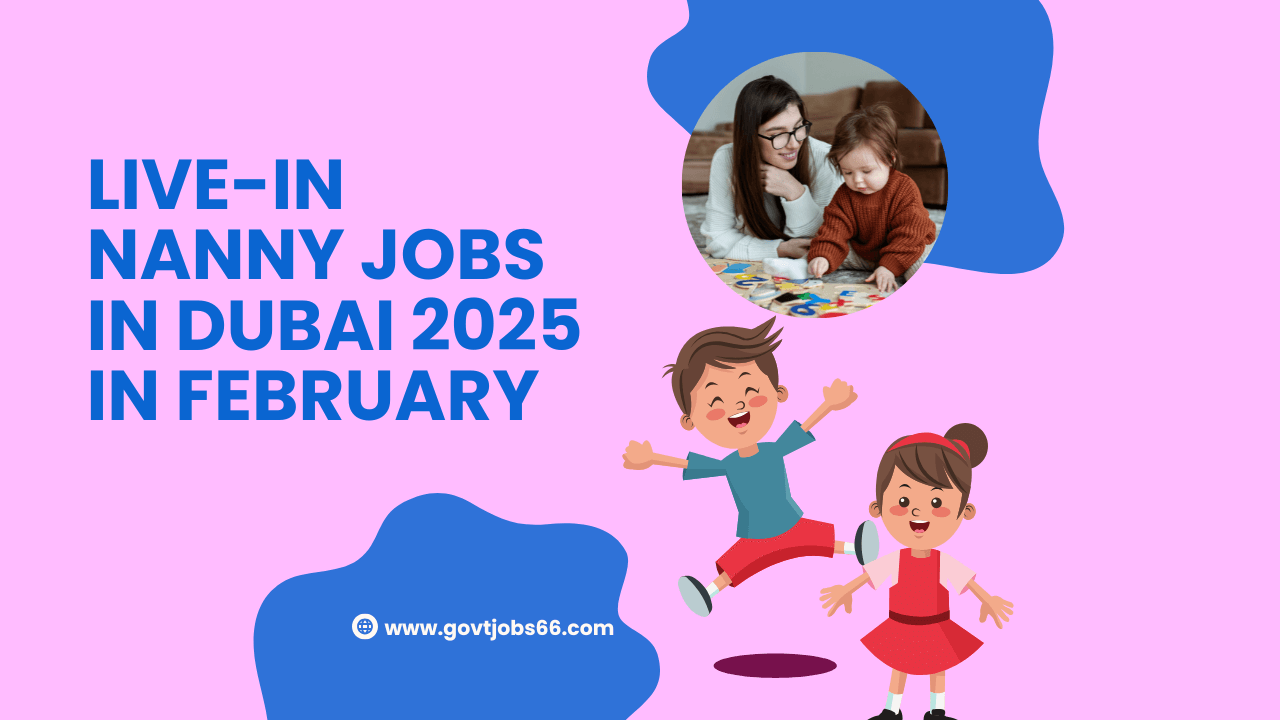 Live-in Nanny Jobs in Dubai 2025