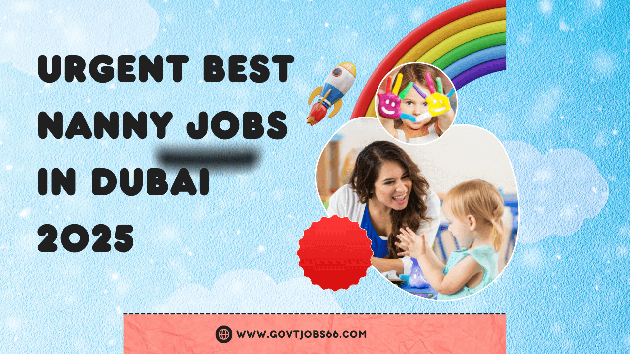 Best Nanny Jobs in Dubai 2025