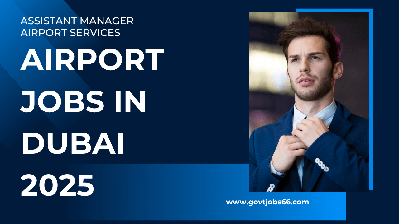 Airport Jobs In Dubai 2025