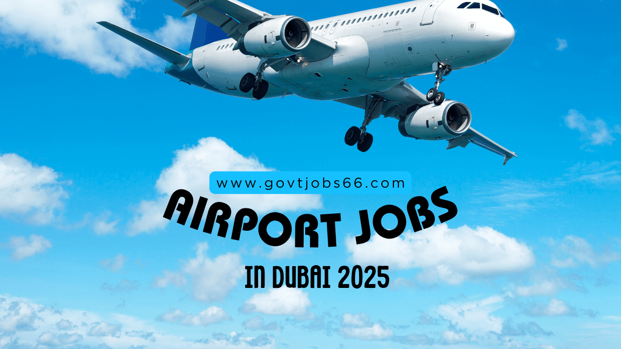 Airport Jobs In Dubai 2025