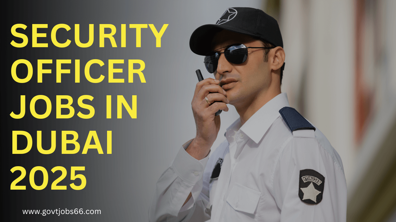 Security Officer Jobs In Dubai 2025