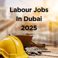 Labour Jobs In Dubai 2025
